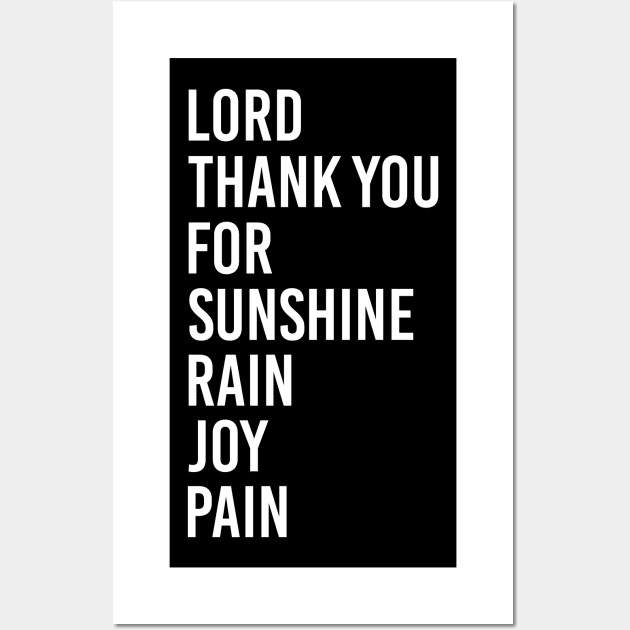 Lord Thank you for Sunshine - Thank you for Rain - Thank you for Joy - Thank you for Pain - It's a beautiful day Wall Art by Printofi.com